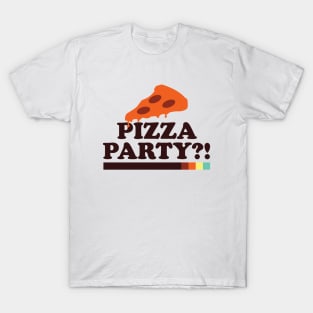 Pizza Party?! T-Shirt